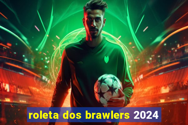 roleta dos brawlers 2024